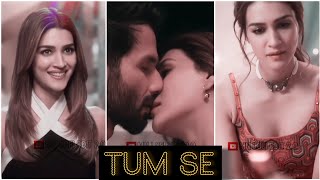 TUM SE 😍 KRITI SANON HOT EDIT 🥵 NEW HD WHATSAPP STATUS ⚡ SLOWED amp REVERB ✨ MAYNOTEDITZ [upl. by Youngman]