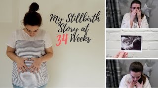 MY STILLBIRTH STORY AT 34 WEEKS PREGNANT  3RD DECEMBER 2017 [upl. by Arahd]