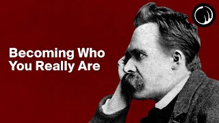 Becoming Who You Really Are  The Philosophy of Friedrich Nietzsche [upl. by Garfinkel]