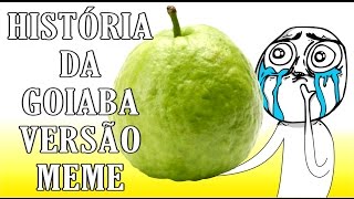 HISTÓRIA DA GOIABA VERSÃO MEMES JÁ ERA ROUBARAM MINHA GOIABA MANO MEME [upl. by Ilak]