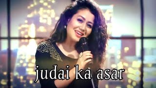 judai ka asar song nehakakkar  neha kakkar new song  new sad song [upl. by Alacim]