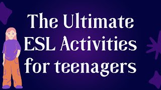 The Ultimate ESL Activities for teenagers  11 games to teach teens [upl. by Meekah477]