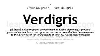 Verdigris pronunciation and definition [upl. by Clemens]