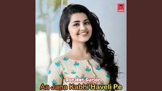 Aa Jana Kabhi Haveli Pe [upl. by Ahsiad540]