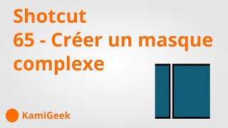 serie tuto shotcut  65  Créer un masque complexe astuce [upl. by Arfihs]