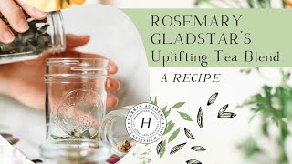 Rosemary Gladstars Uplifting Tea Blend for Herbalist Day Celebration [upl. by Mcneil294]