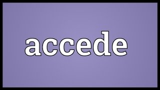 Accede Meaning [upl. by Enelaj]