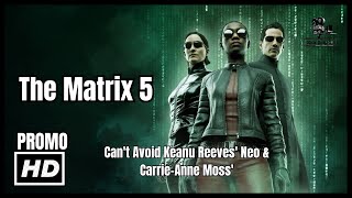 The Matrix 5 Cant Avoid Keanu Reeves Neo amp CarrieAnne Moss Trinity Even If Its A Reboot [upl. by Ortiz715]