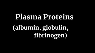 Plasma Proteins albumin globulin fibrinogen [upl. by Dorrej26]