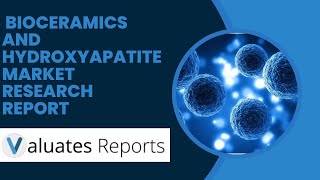 Bioceramics and Hydroxyapatite Market Research Report [upl. by Nayb560]