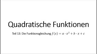 Quadratische Funktionen Teil 13 Die Funktionsgleichung fx  a ∙ x²  b ∙ x  c [upl. by Naihtsirc]