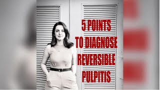 5 SIMPLE POINTS TO DIAGNOSE REVERSIBLE PULPITIS [upl. by Bedwell]