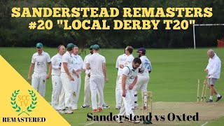 “Local Derby T20” SANDERSTEAD REMASTERS 20 Sanderstead vs Oxted [upl. by Nnednarb]