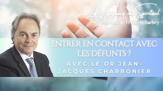 Entrer en contact avec les défunts  Avec le Dr JeanJacques Charbonier  Les Voyageurs du Spirituel [upl. by Gillman]