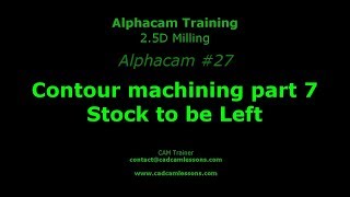 Contour machining part 7  Stock to be Left  Alphacam Tutorial  027 [upl. by Allana]