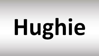 How to Pronounce Hughie [upl. by Ahsimat]