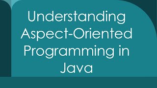 Understanding AspectOriented Programming in Java [upl. by Relluf75]