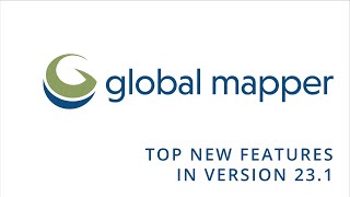 Top New Features in Global Mapper Version 231 [upl. by Matlick851]