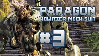 Paragon Gameplay  PART 3  Howitzer the Artillery Mech [upl. by Damali]