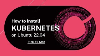 How to Install Kubernetes on Ubuntu 2204  StepbyStep Setup Tutorial With Examples [upl. by Cornish622]