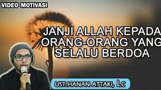 Janji Allah kepada orang yang selalu berdoa  Ust Hanan Attaki Lc  VIDEO MOTIVASI [upl. by Bibbie361]