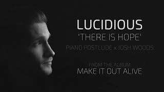 Lucidious  There Is Hope ft Josh Woods Piano Postlude [upl. by Nytsud459]