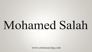 How To Say Mohamed Salah [upl. by Yreffej128]