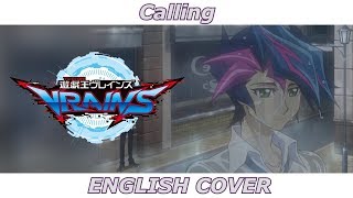 Calling  YuGiOh Vrains OP 3 ENGLISH COVER [upl. by Pylle]