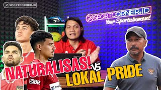 MASIH MENJADI POLEMIK  NATURALISASI VS LOKAL PRIDE [upl. by Aliuqahs149]