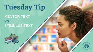 Tuesday Tip  Mentor Text vs Stimulus Text [upl. by Aileno]