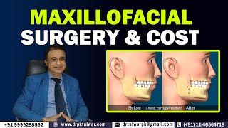 What is Maxillofacial Surgery amp Cost  Maxillofacial Surgery in Delhi India  Dr PK Talwar [upl. by Starobin]