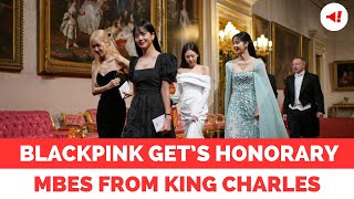 BLACKPINK KPop band receives honorary MBEs from King Charles [upl. by Elicec]