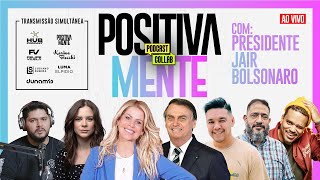 PRESIDENTE JAIR BOLSONARO NO POSITIVAMENTE PODCAST COLLAB [upl. by Liatris]