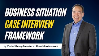 Mastering the Business Situation Case Interview Framework Part 7 of 12  caseinterview [upl. by Uzial]