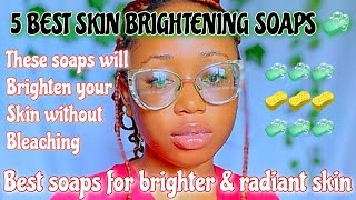 5 MOST EFFECTIVE BRIGHTENING SOAPS FOR FAIR SKINSoap that will brighten your skin without bleaching [upl. by Khano909]