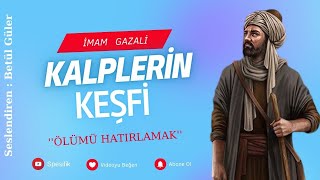 Ölümü Hatırlamak  İmam Gazali  Sesli KitapKalplerin Keşfi [upl. by Loriner98]