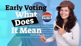 What Does Early Voting Mean  Get The Vote Out [upl. by Urita]