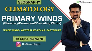 Primary Winds  Trade Winds Westerlies and Polar Easterlies  Climatology  Dr Krishnanand [upl. by Naynek]