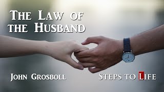 The Law of the Husband Romans 6 and 7  John Grosboll [upl. by Featherstone]