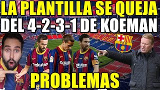 QUEJAS por el 4231 de KOEMAN en el BARÇA  Su SISTEMA GENERA DUDAS en el VESTUARIO [upl. by Stanley691]