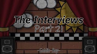 The Interviews Part 21 GoldieBoi88 [upl. by Turtle]