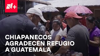 Desplazados de Chiapas agradecen a Guatemala por darles refugio  En Punto [upl. by Atinram]