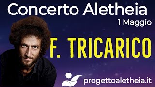 FRANCESCO TRICARICO  CONCERTO ALETHEIA 1 MAGGIO [upl. by Alauqahs504]