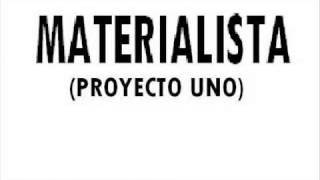 Proyecto Uno  Materialista [upl. by Pete338]