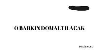 O BARKIN DOMALTILACAK [upl. by Timmi]