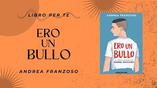 BookTube Italia presenta ERO UN BULLO  Andrea Franzoso [upl. by Bashemath]