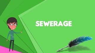 What is Sewerage Explain Sewerage Define Sewerage Meaning of Sewerage [upl. by Tandi723]