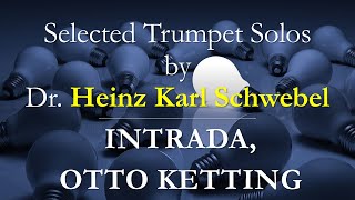 TRUMPET SOLO INTRADA Otto Ketting  Selected Trumpet Solos by Dr Heinz Karl Schwebel [upl. by Alegnad]