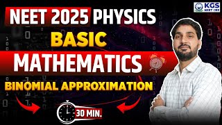 NEET 2025 Physics  Class 11th amp 12th Basic Mathematics Class  Binomial Approximation  AKS Sir [upl. by Jo-Ann]