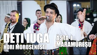 Deti Iuga  Hori morosenesti  Ăstai Maramureșu ❗ [upl. by Melisenda863]